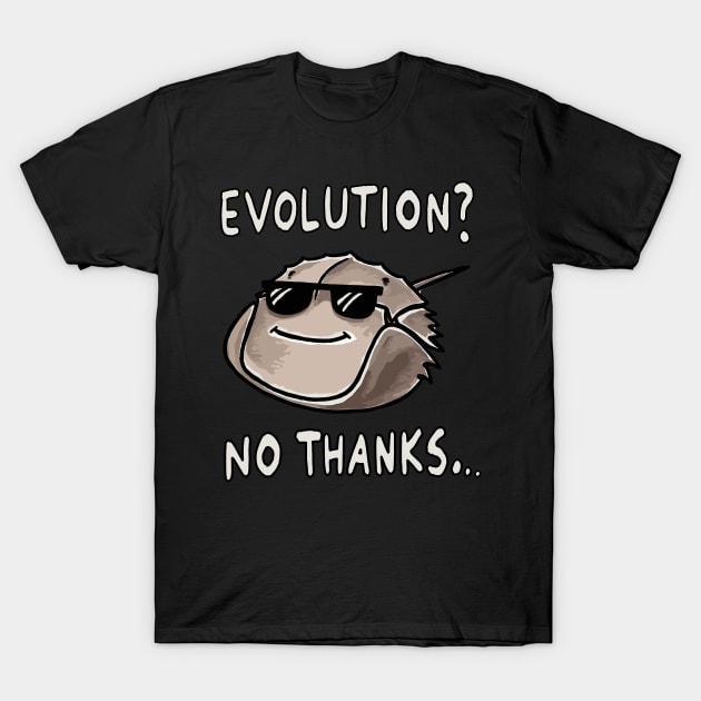 Evolution? No thanks Horseshoe crab T-Shirt by DoodleDashDesigns